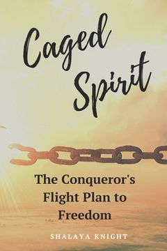 portada Caged Spirit: The Conqueror's Flight Plan To Freedom (en Inglés)