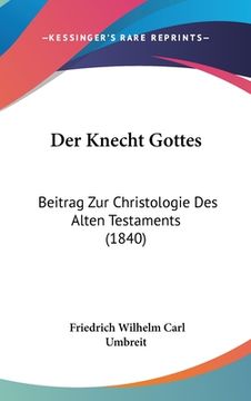portada Der Knecht Gottes: Beitrag Zur Christologie Des Alten Testaments (1840) (in German)