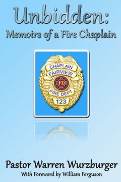 portada Unbidden: Memoirs of a Fire Chaplain (en Inglés)