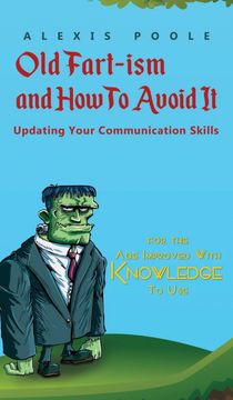 portada Old Fart-Ism and how to Avoid it - Updating Your Communication Skills (en Inglés)