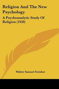 portada religion and the new psychology: a psychoanalytic study of religion (1920) (en Inglés)