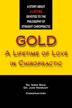 portada Gold - A Lifetime of Love in Chiropractic (en Inglés)