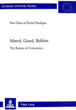 portada Marcel, Girard, Bakhtin: The Return of Conversion (en Inglés)