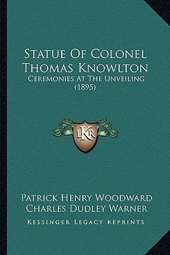 portada statue of colonel thomas knowlton: ceremonies at the unveiling (1895) (en Inglés)