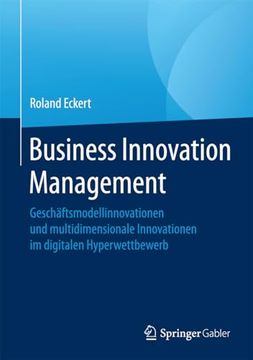 portada Business Innovation Management: Geschäftsmodellinnovationen und Multidimensionale Innovationen im Digitalen Hyperwettbewerb (en Alemán)