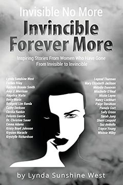 portada Invisible no More; Invincible Forever More: Inspiring Stories From Women who Have Gone From Invisible to Invincible 