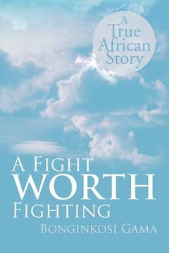 portada a fight worth fighting: a true african story (en Inglés)