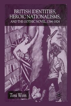 portada British Identities, Heroic Nationalisms, and the Gothic Novel, 1764-1824 (en Inglés)