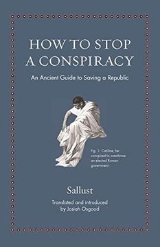 portada How to Stop a Conspiracy: An Ancient Guide to Saving a Republic (Ancient Wisdom for Modern Readers) 