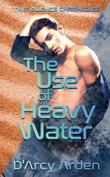 portada The Use of Heavy Water (in English)