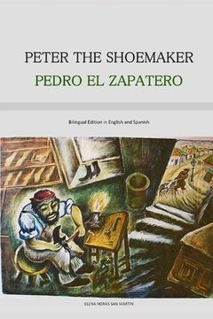 portada PETER THE SHOEMAKER - PEDRO EL ZAPATERO (Bilingual Edition in English and Spanish) (en Inglés)