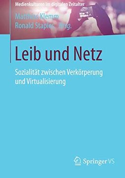 portada Leib und Netz: Sozialität Zwischen Verkörperung und Virtualisierung (Medienkulturen im Digitalen Zeitalter) (in German)