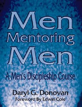 portada men mentoring men: a men's discipleship course; an interactive one-on-one or small group christian growth manual for men (en Inglés)