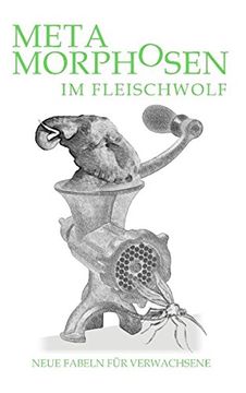 portada Metamorphosen Im Fleischwolf. Neue Fabeln Fur Verwachsene (German Edition)