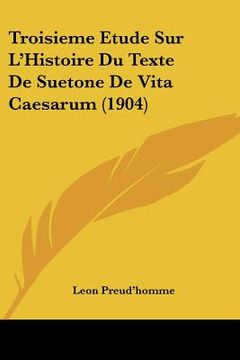 portada Troisieme Etude Sur L'Histoire Du Texte De Suetone De Vita Caesarum (1904) (en Francés)