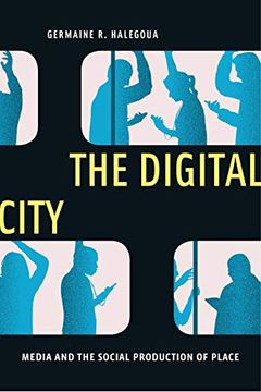 portada The Digital City: Media and the Social Production of Place (Critical Cultural Communication) (en Inglés)