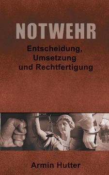 portada Notwehr: Entscheidung, Umsetzung und Rechtfertigung (in German)
