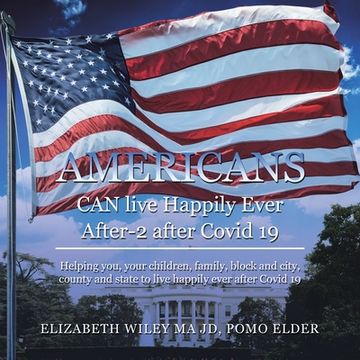 portada Americans Can Live Happily Ever After-2 After Covid 19: Helping You, Your Children, Family, Block and City, County and State to Live Happily Ever Afte