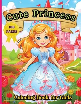 portada Cute Princess Coloring Book: 50 Cute Princess Coloring Pages For Girls, Kids, Toddlers Ages 4-6 (en Inglés)