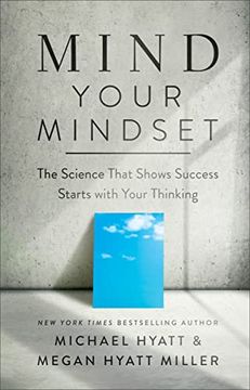 portada Mind Your Mindset: The Science That Shows Success Starts With Your Thinking (en Inglés)