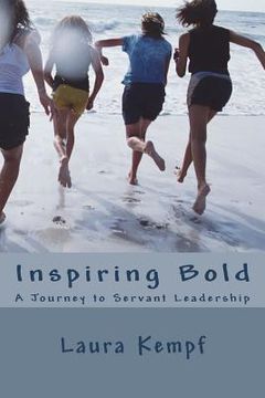 portada Inspiring Bold: A Journey to Servant Leadership (en Inglés)