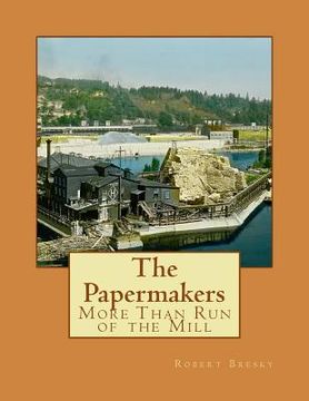 portada The Papermakers: More Than Run of the Mill (in English)