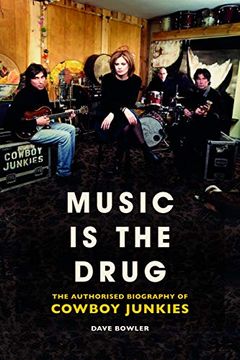 portada Music is the Drug: The Authorised Biography of the Cowboy Junkies (en Inglés)