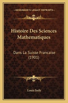 portada Histoire Des Sciences Mathematiques: Dans La Suisse Francaise (1901) (in French)