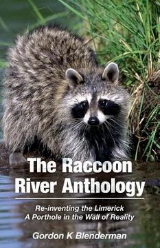 portada The Raccoon River Anthology: Re-inventing the Limerick A Porthole in the Wall of Reality (en Inglés)