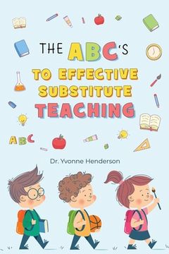 portada The Abc's to Effective Substitute Teaching