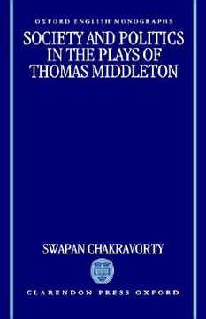 portada society and politics in the plays of thomas middleton (en Inglés)