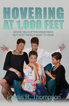 portada Hovering at 1,000 Feet: Advice Helicopter Moms Need, but Don't Really Want to Hear (en Inglés)