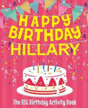 portada Happy Birthday Hillary - The Big Birthday Activity Book: Personalized Children's Activity Book (en Inglés)