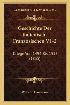 portada Geschichte Der Italienisch-Franzosischen V1-2: Kriege Von 1494 Bis 1515 (1835) (in German)