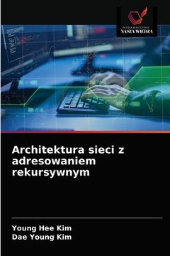 portada Architektura sieci z adresowaniem rekursywnym (in Polaco)