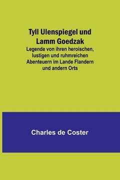 portada Tyll Ulenspiegel und Lamm Goedzak: Legende von ihren heroischen, lustigen und ruhmreichen Abenteuern im Lande Flandern und andern Orts 
