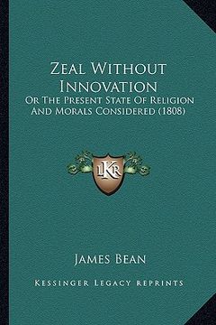 portada zeal without innovation: or the present state of religion and morals considered (1808) (in English)