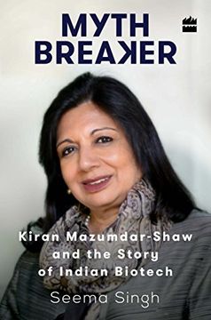 portada Mythbreaker: Kiran Mazumdar-Shaw and the Story of Indian Biotech (en Inglés)