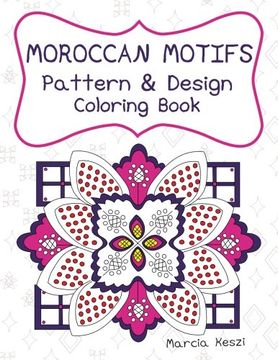 portada Moroccan Motifs: Pattern and Design Coloring Book: An Adult Coloring Book for Stress Relief, Relaxation, Meditation and Art Therapy