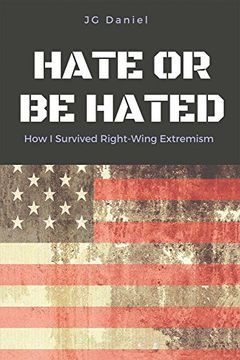 portada Hate or Be Hated: How I Survived Right-Wing Extremism