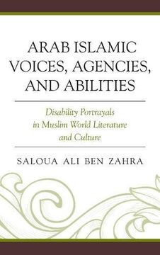 portada Arab Islamic Voices, Agencies, and Abilities: Disability Portrayals in Muslim World Literature and Culture (en Inglés)