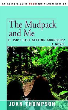 portada the mudpack and me: it isn't easy getting gorgeous! (en Inglés)