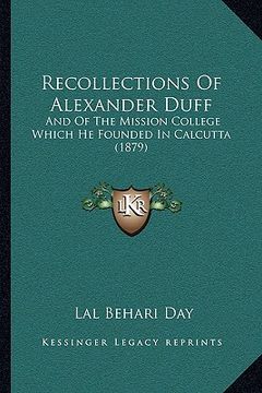 portada recollections of alexander duff: and of the mission college which he founded in calcutta (1879) (in English)