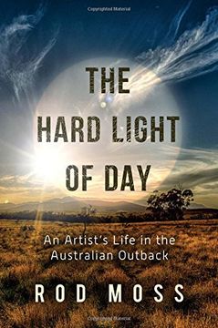 portada The Hard Light of Day: An Artist's Life in the Australian Outback
