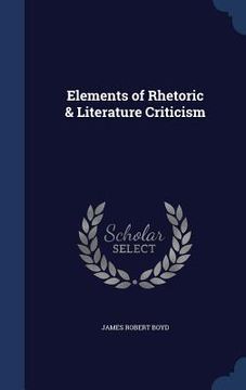 portada Elements of Rhetoric & Literature Criticism (en Inglés)