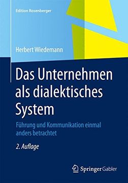 portada Das Unternehmen als Dialektisches System: Führung und Kommunikation Einmal Anders Betrachtet (Edition Rosenberger) (en Alemán)
