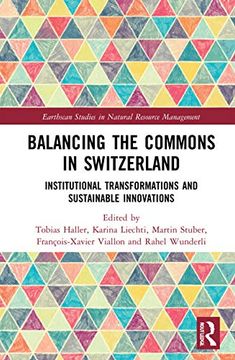 portada Balancing the Commons in Switzerland: Institutional Transformations and Sustainable Innovations (Earthscan Studies in Natural Resource Management) 