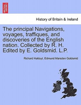 portada the principal navigations, voyages, traffiques, and discoveries of the english nation. collected by r. h. edited by e. goldsmid. l.p. (en Inglés)