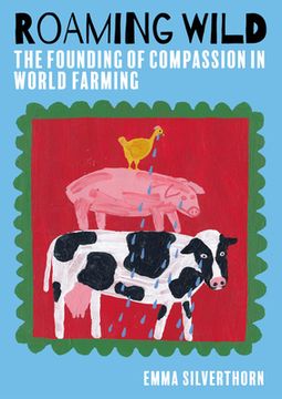 Roaming Wild: The Founding of Compassion in World Farming (en Inglés)