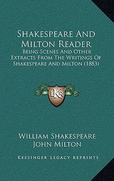 portada shakespeare and milton reader: being scenes and other extracts from the writings of shakespeare and milton (1883) (en Inglés)
